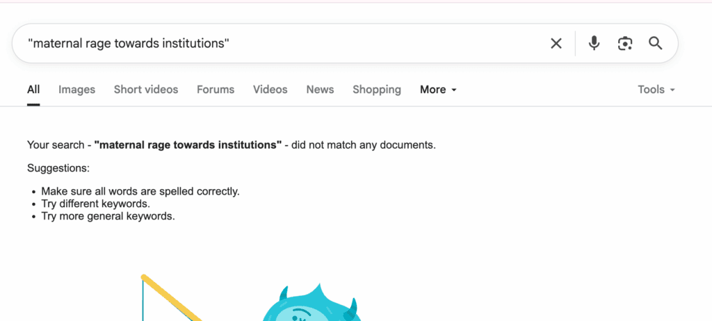 screenshot of google search on 'maternal rage towards institutions' showing zero results
