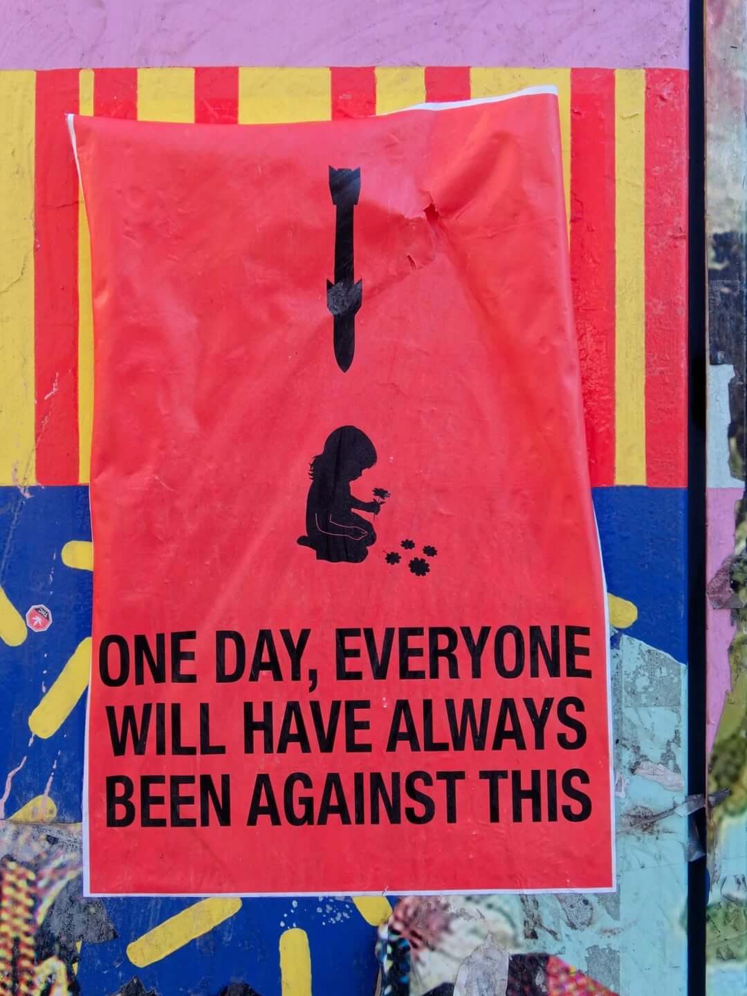 "One day, everyone will have always been against this" Poster spotted in Toronto, Canada — in Toronto Canada.